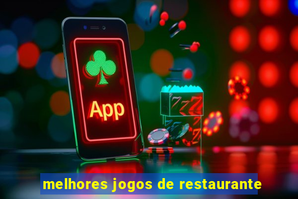 melhores jogos de restaurante